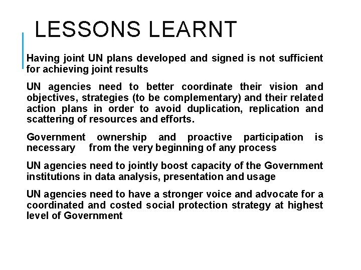 LESSONS LEARNT Having joint UN plans developed and signed is not sufficient for achieving