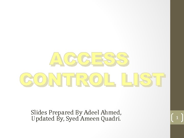 Slides Prepared By Adeel Ahmed, Updated By, Syed Ameen Quadri. 1 