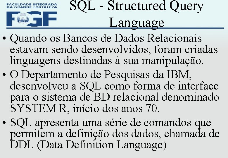 SQL - Structured Query Language • Quando os Bancos de Dados Relacionais estavam sendo