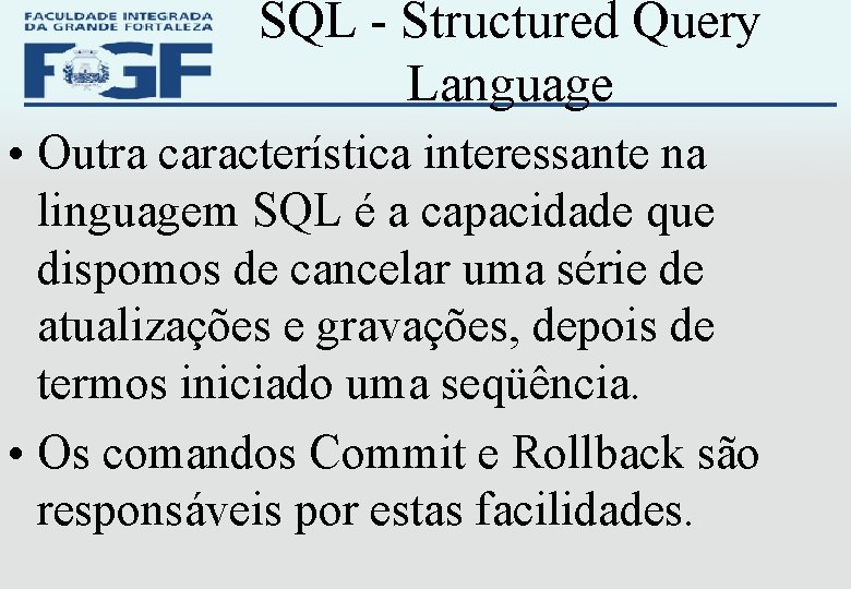 SQL - Structured Query Language • Outra característica interessante na linguagem SQL é a
