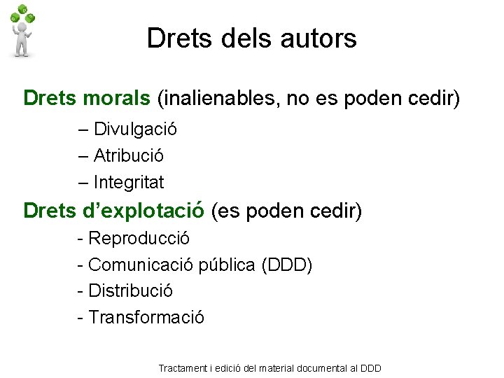 Drets dels autors Drets morals (inalienables, no es poden cedir) – Divulgació – Atribució