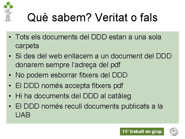 Què sabem? Veritat o fals • Tots els documents del DDD estan a una