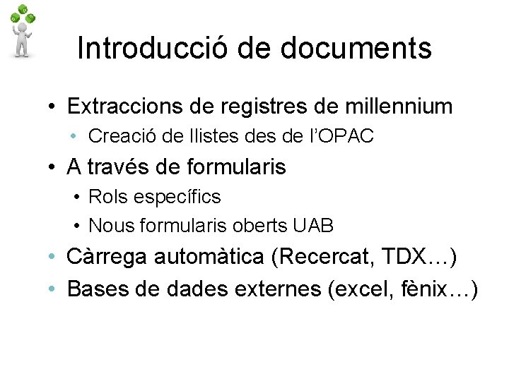 Introducció de documents • Extraccions de registres de millennium • Creació de llistes de