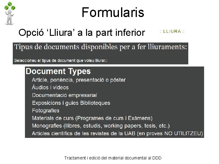 Formularis Opció ‘Lliura’ a la part inferior Tractament i edició del material documental al