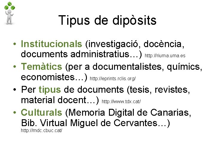 Tipus de dipòsits • Institucionals (investigació, docència, documents administratius…) http: //riuma. es • Temàtics