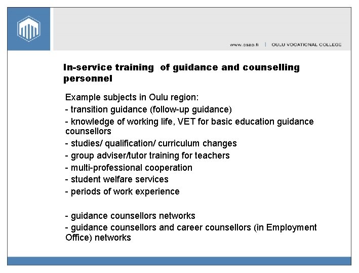 In-service training of guidance and counselling personnel Example subjects in Oulu region: - transition