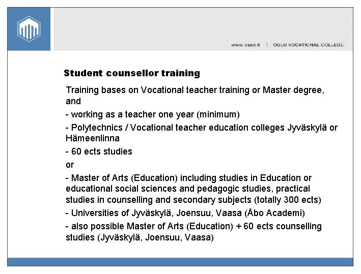 Student counsellor training Training bases on Vocational teacher training or Master degree, and -