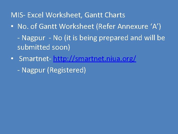 MIS- Excel Worksheet, Gantt Charts • No. of Gantt Worksheet (Refer Annexure ‘A’) -