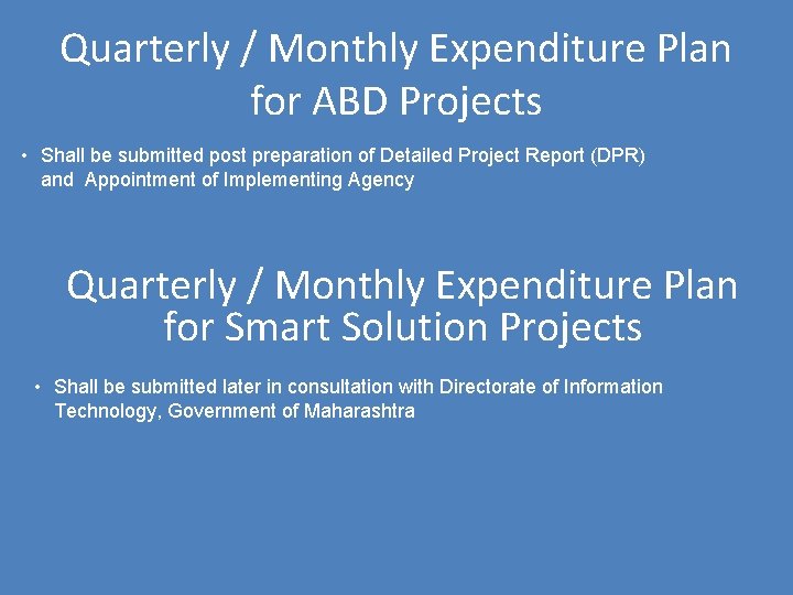 Quarterly / Monthly Expenditure Plan for ABD Projects • Shall be submitted post preparation