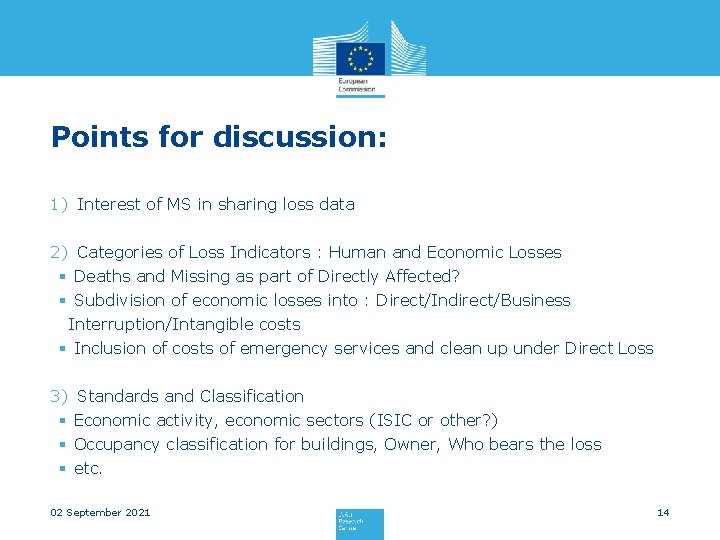 Points for discussion: 1) Interest of MS in sharing loss data 2) Categories of