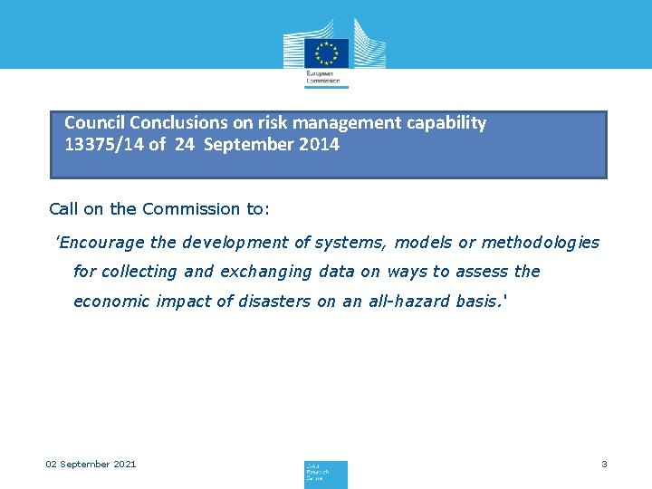 Council Conclusions on risk management capability 13375/14 of 24 September 2014 Call on the