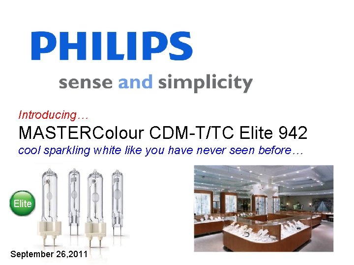 Introducing… MASTERColour CDM-T/TC Elite 942 cool sparkling white like you have never seen before…