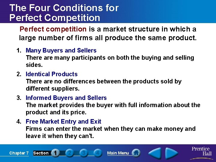 The Four Conditions for Perfect Competition Perfect competition is a market structure in which