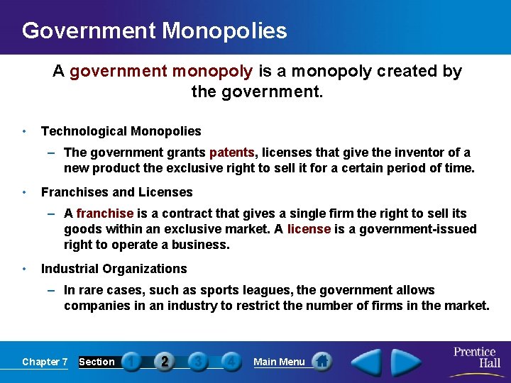 Government Monopolies A government monopoly is a monopoly created by the government. • Technological