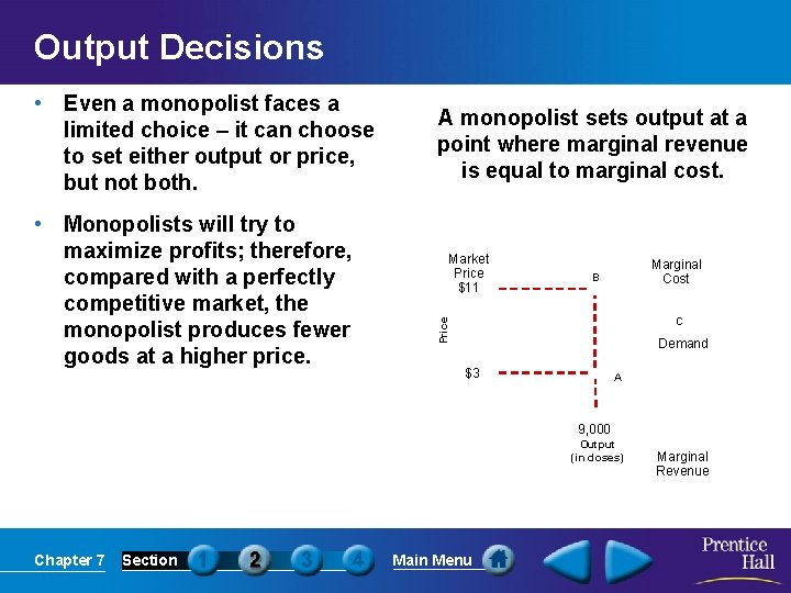 Output Decisions • Monopolists will try to maximize profits; therefore, compared with a perfectly