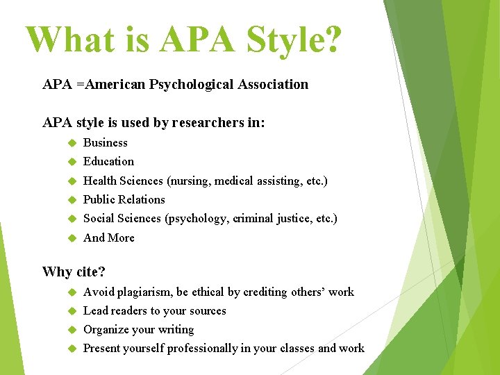 What is APA Style? APA =American Psychological Association APA style is used by researchers