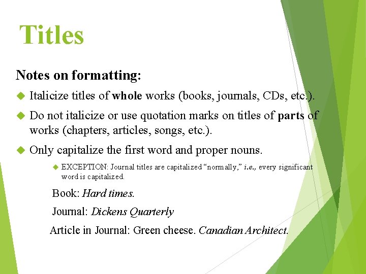 Titles Notes on formatting: Italicize titles of whole works (books, journals, CDs, etc. ).