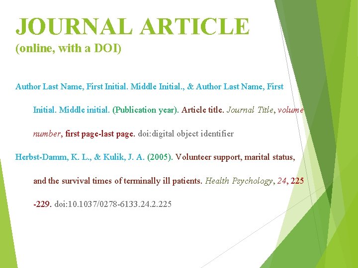 JOURNAL ARTICLE (online, with a DOI) Author Last Name, First Initial. Middle Initial. ,