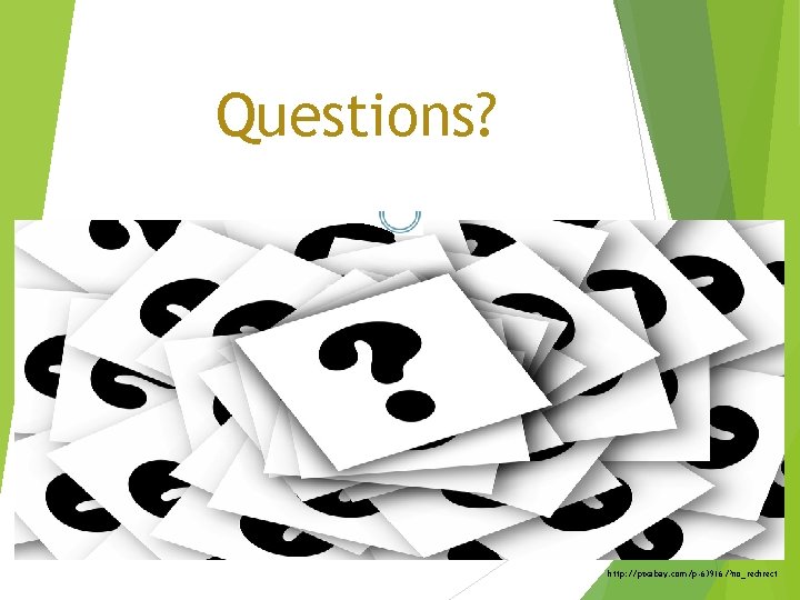 Questions? http: //pixabay. com/p-63916/? no_redirect 