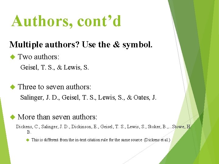 Authors, cont’d Multiple authors? Use the & symbol. Two authors: Geisel, T. S. ,