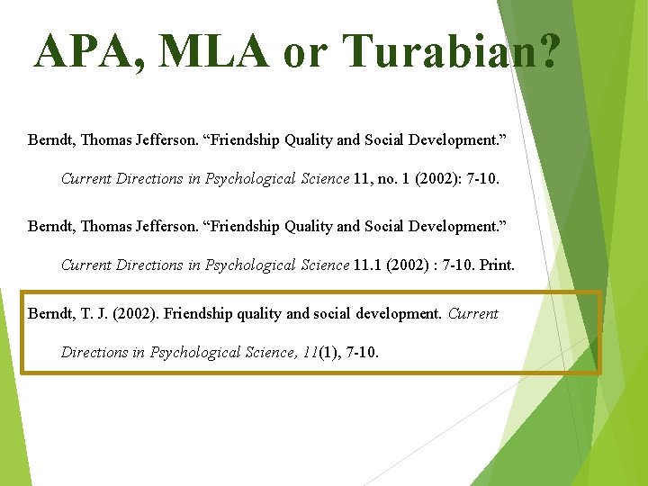 APA, MLA or Turabian? Berndt, Thomas Jefferson. “Friendship Quality and Social Development. ” Current