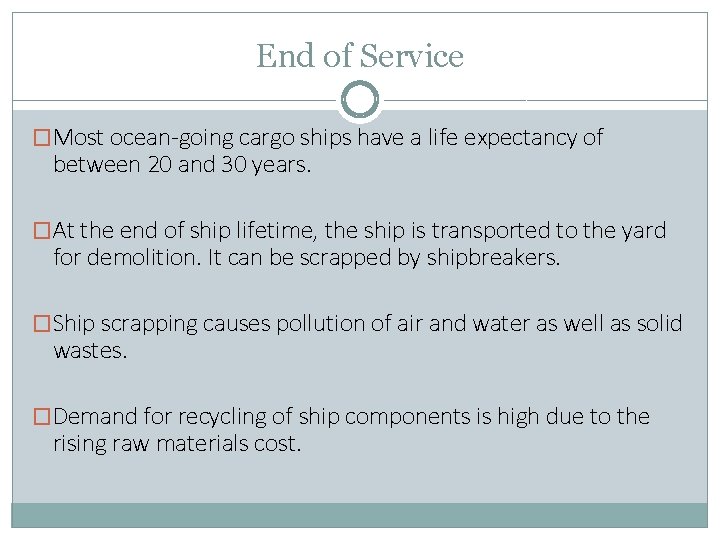 End of Service �Most ocean-going cargo ships have a life expectancy of between 20