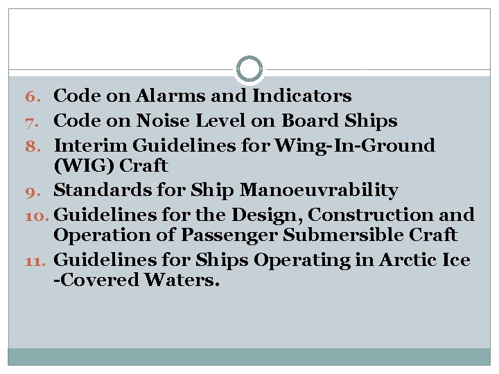 6. Code on Alarms and Indicators 7. Code on Noise Level on Board Ships