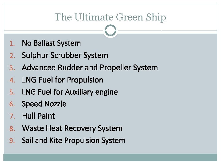 The Ultimate Green Ship 1. No Ballast System 2. Sulphur Scrubber System 3. Advanced
