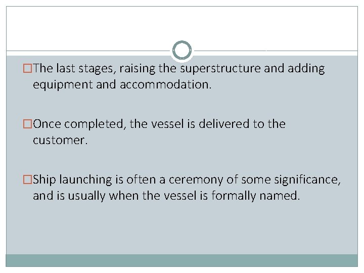 �The last stages, raising the superstructure and adding equipment and accommodation. �Once completed, the