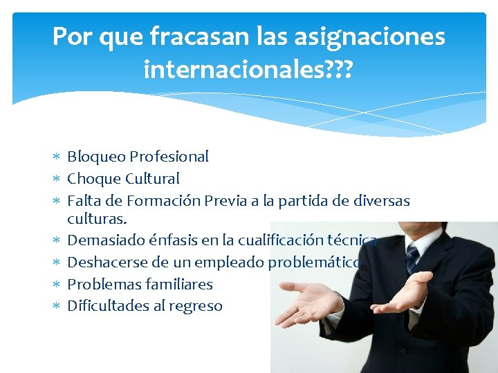 Por que fracasan las asignaciones internacionales? ? ? Bloqueo Profesional Choque Cultural Falta de