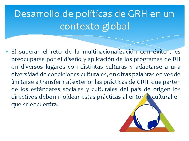 Desarrollo de políticas de GRH en un contexto global El superar el reto de