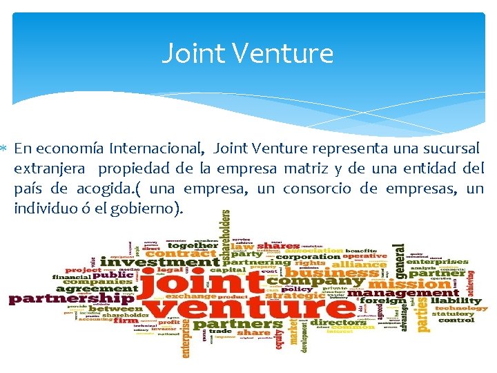 Joint Venture En economía Internacional, Joint Venture representa una sucursal extranjera propiedad de la