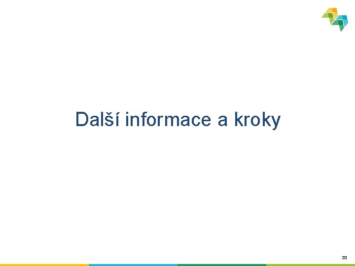 Další informace a kroky 20 