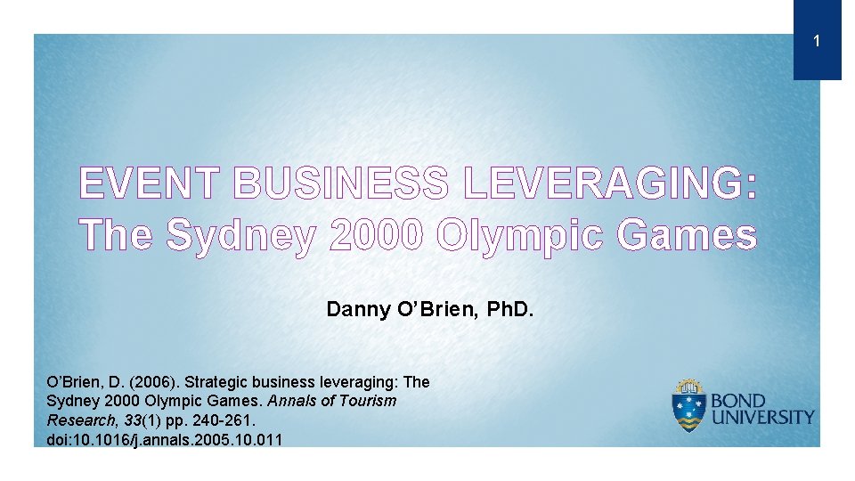 1 EVENT BUSINESS LEVERAGING: The Sydney 2000 Olympic Games Danny O’Brien, Ph. D. O’Brien,