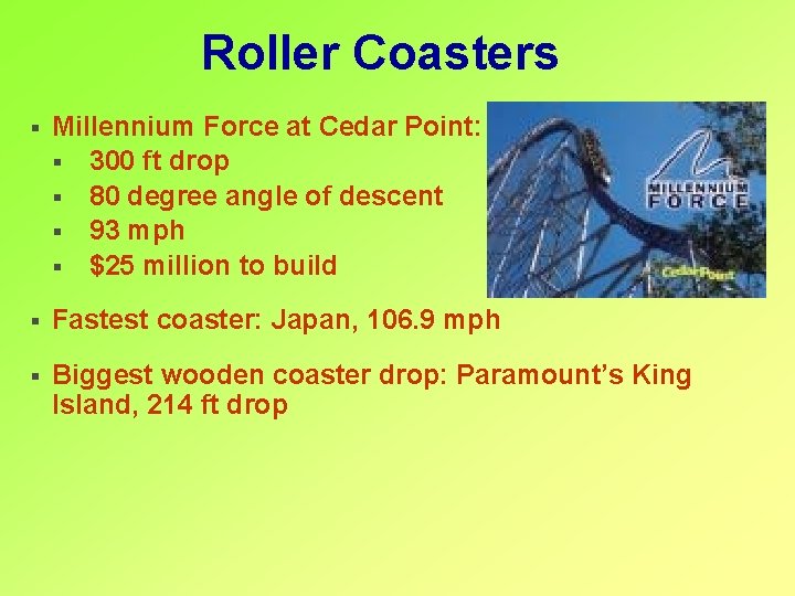 Roller Coasters § Millennium Force at Cedar Point: § 300 ft drop § 80