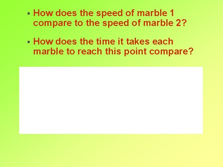 § How does the speed of marble 1 compare to the speed of marble