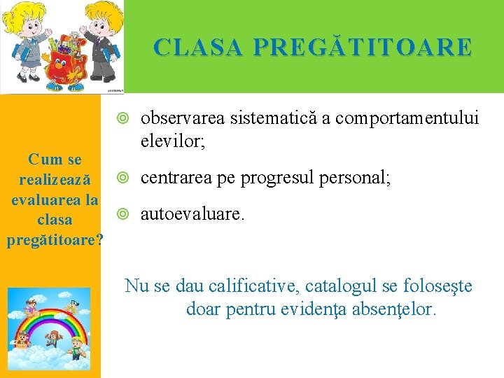 CLASA PREG Ă TITOARE observarea sistematică a comportamentului elevilor; Cum se realizează centrarea pe