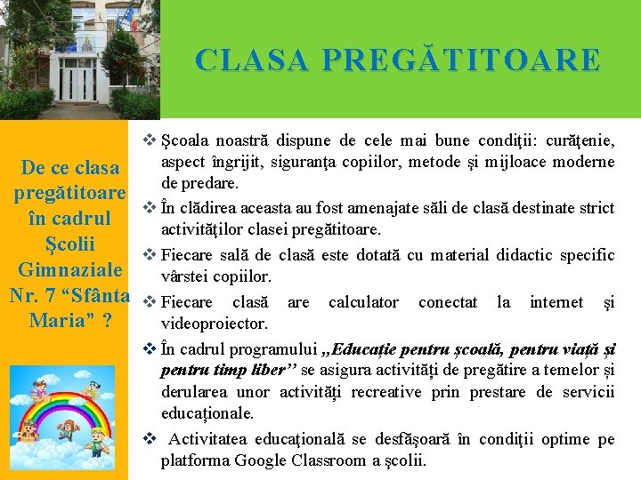 CLASA PREG Ă TITOARE v Şcoala noastră dispune de cele mai bune condiţii: curăţenie,