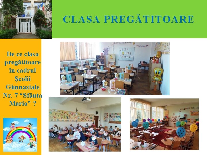 CLASA PREG Ă TITOARE De ce clasa pregătitoare în cadrul Şcolii Gimnaziale Nr. 7