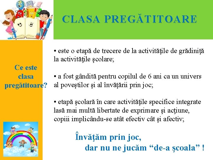 CLASA PREG Ă TITOARE • este o etapă de trecere de la activităţile de
