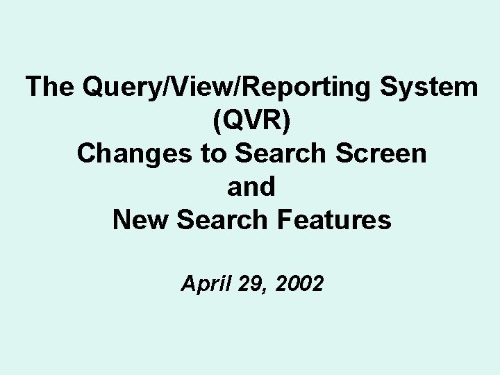 The QueryViewReporting System QVR Changes to Search Screen