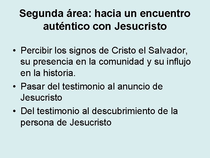 Segunda área: hacia un encuentro auténtico con Jesucristo • Percibir los signos de Cristo