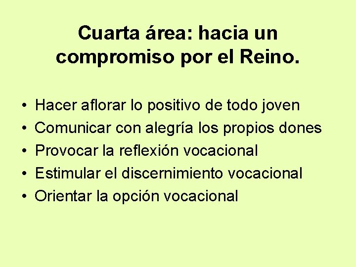 Cuarta área: hacia un compromiso por el Reino. • • • Hacer aflorar lo