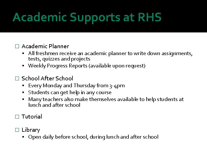 Academic Supports at RHS � Academic Planner All freshmen receive an academic planner to