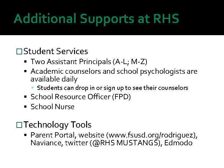 Additional Supports at RHS �Student Services Two Assistant Principals (A-L; M-Z) Academic counselors and