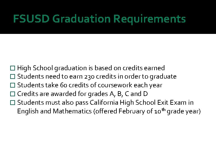 FSUSD Graduation Requirements � High School graduation is based on credits earned � Students