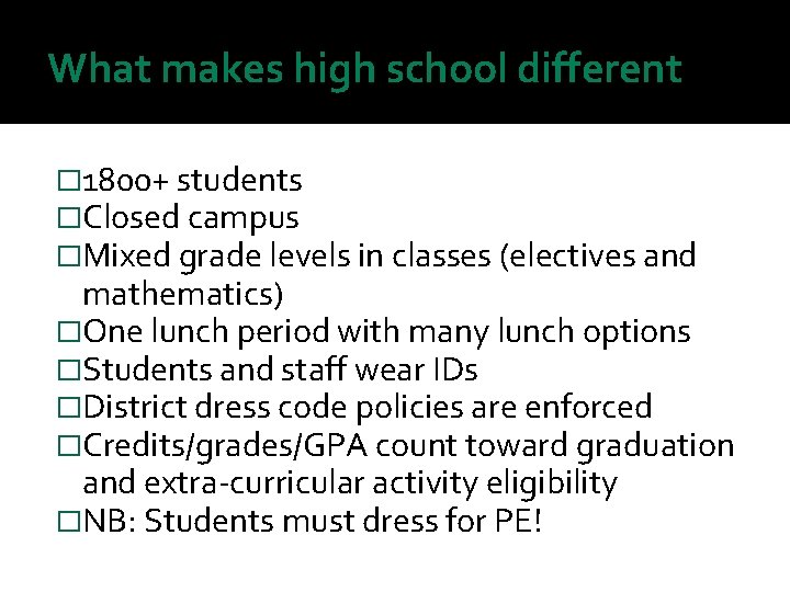 What makes high school different � 1800+ students �Closed campus �Mixed grade levels in