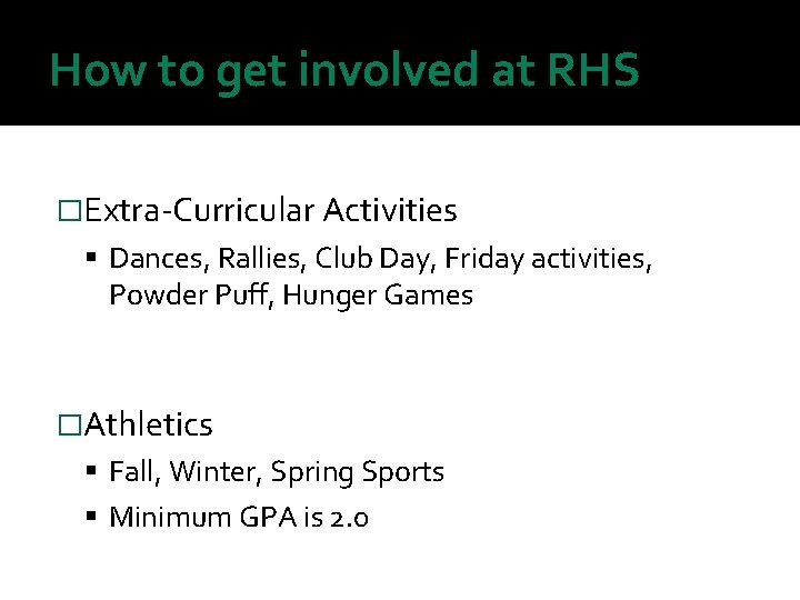 How to get involved at RHS �Extra-Curricular Activities Dances, Rallies, Club Day, Friday activities,