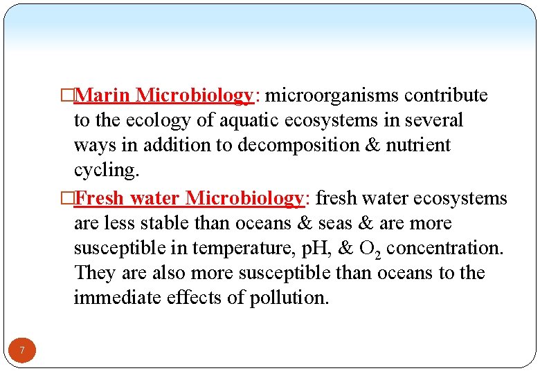 �Marin Microbiology: microorganisms contribute to the ecology of aquatic ecosystems in several ways in