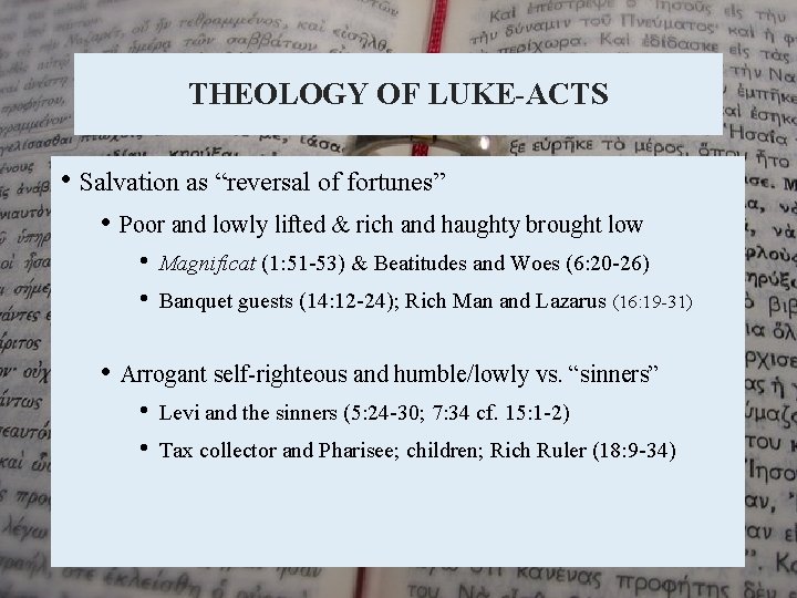 THEOLOGY OF LUKE-ACTS • Salvation as “reversal of fortunes” • Poor and lowly lifted